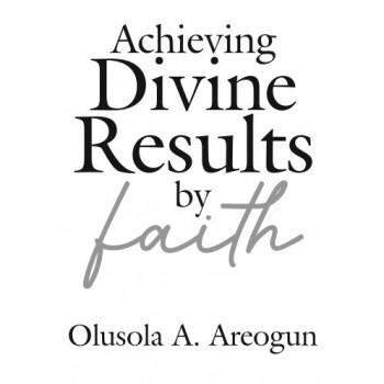 ACHIEVING DIVINE RESULTS BY FAITH - e-book