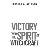 VICTORY OVER THE SPIRIT OF WITCHCRAFT - e-book