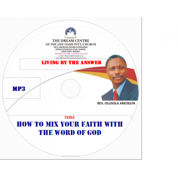 How to Mix Your Faith with the Word of God - mp3 How to Mix Your Faith with the Word of God - mp3