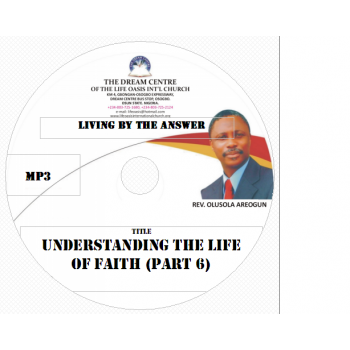 06 Understanding the Life of Faith (Part 6).mp3